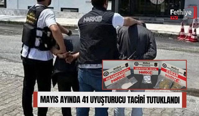 Mayıs Ayında 41 Uyuşturucu Taciri Tutuklandı