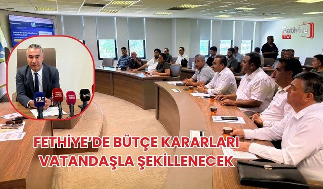 Fethiye’de Bütçe Kararları Vatandaşla Şekillenecek