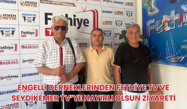 Engelli Derneklerinden Fethiye TV ve Seydikemer TV’ye Hayırlı Olsun Ziyareti