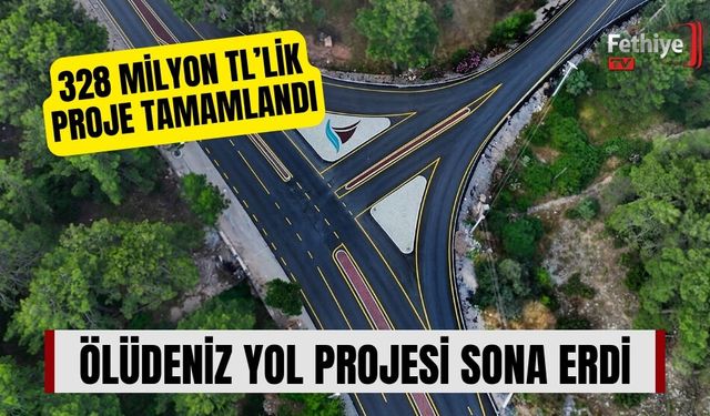 Ölüdeniz Yol Projesi Sona Erdi