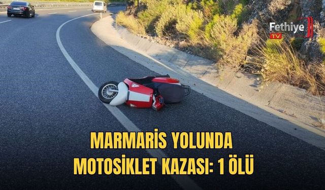 Marmaris Yolunda Motosiklet Kazası: 1 Ölü