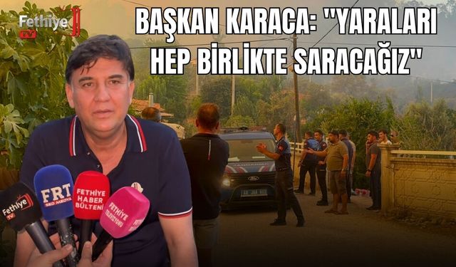 Başkan Karaca: "Yaraları Hep Birlikte Saracağız"