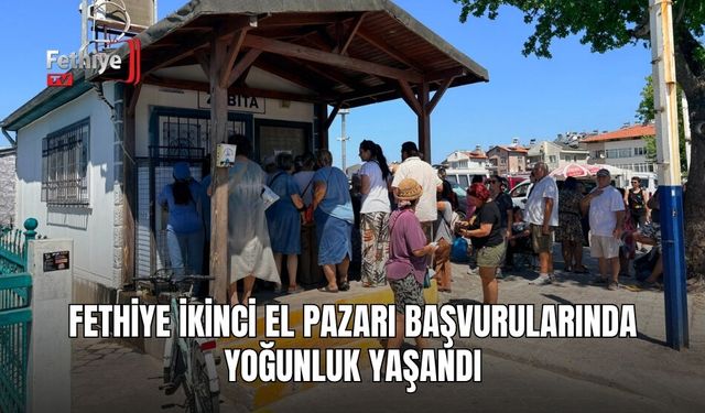 Fethiye İkinci El Pazarı Başvurularında Yoğunluk Yaşandı