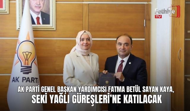 AK Parti Genel Başkan Yardımcısı Fatma Betül Sayan Kaya, Seki Yağlı Güreşleri’ne Katılacak