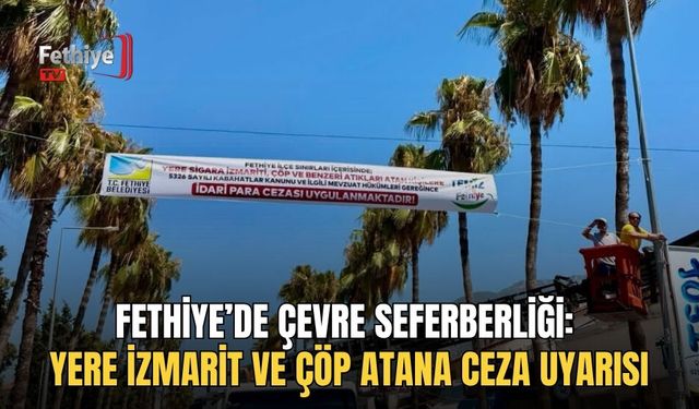 Fethiye’de Çevre Seferberliği: Yere İzmarit Ve Çöp Atana Ceza Uyarısı