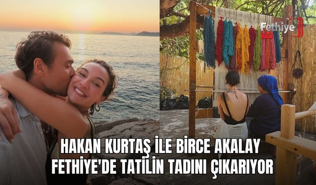 Hakan Kurtaş İle Birce Akalay Fethiye'de Tatilin Tadını Çıkarıyor