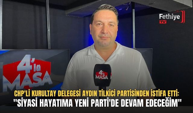 CHP'li Kurultay Delegesi Aydın Tilkici Partisinden İstifa Etti: "Siyasi Hayatıma Yeni Parti'de Devam Edeceğim"