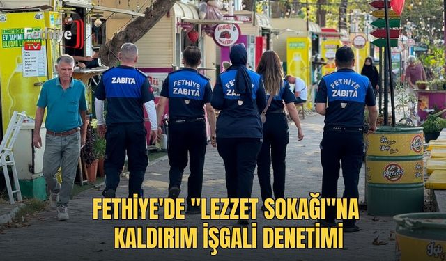 Fethiye'de "Lezzet Sokağı"na Kaldırım İşgali Denetimi