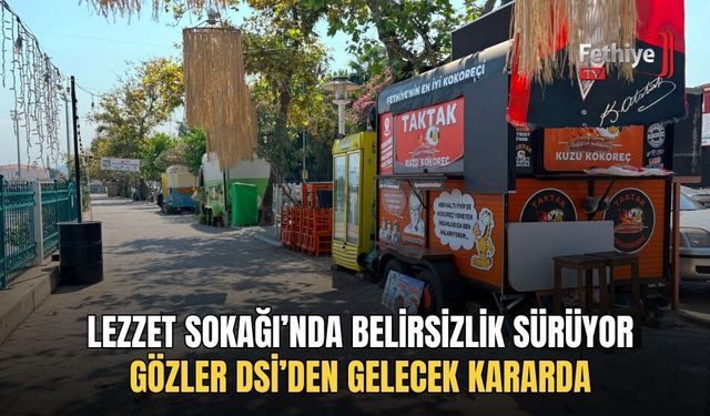 Lezzet Sokağı’nda Belirsizlik Sürüyor