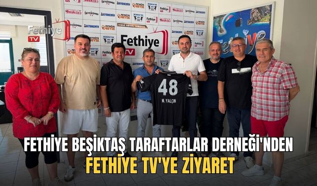 Fethiye Beşiktaş Taraftarlar Derneği'nden Fethiye TV'ye Ziyaret