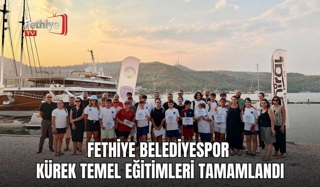 Fethiye Belediyespor Kürek Temel Eğitimleri Tamamlandı
