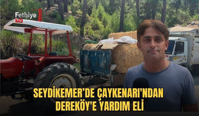 Seydikemer’de Çaykenarı'ndan Dereköy'e Yardım Eli