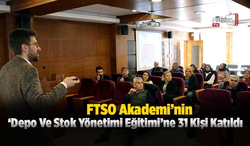 FTSO Akademi’nin ‘Depo Ve Stok Yönetimi Eğitimi’ne 31 Kişi Katıldı