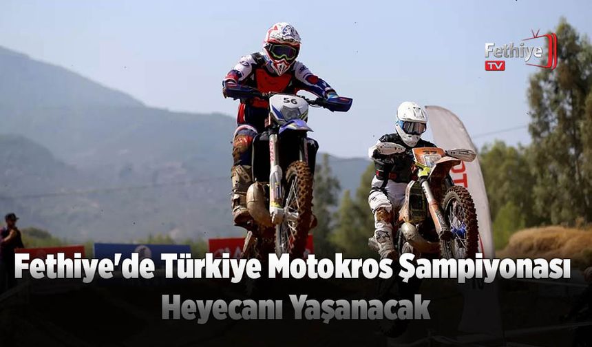 Fethiye'de Türkiye Motokros Şampiyonası Heyecanı Yaşanacak