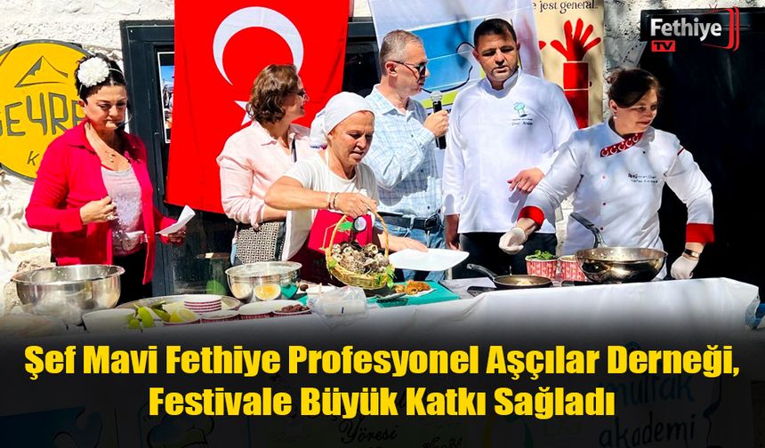 Şef Mavi Fethiye Profesyonel Aşçılar Derneği, Festivale Büyük Katkı Sağladı
