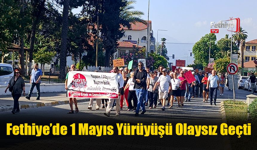 Fethiye’de 1 Mayıs Yürüyüşü Olaysız Geçti