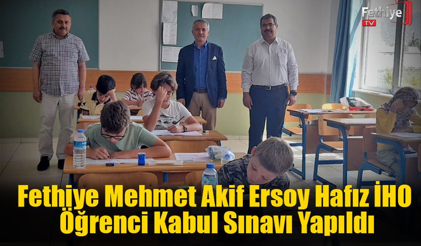 Fethiye Mehmet Akif Ersoy Hafız İHO Öğrenci Kabul Sınavı Yapıldı