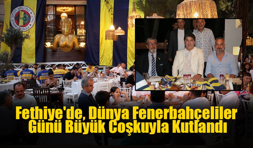 Fethiye'de, Dünya Fenerbahçeliler Günü Büyük Coşkuyla Kutlandı