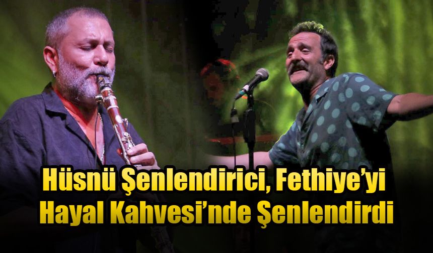 Hüsnü Şenlendirici, Fethiye’yi Hayal Kahvesi’nde Şenlendirdi