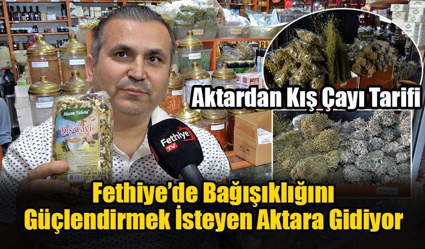 Fethiye’de Bağışıklığını Güçlendirmek İsteyen Aktara Gidiyor