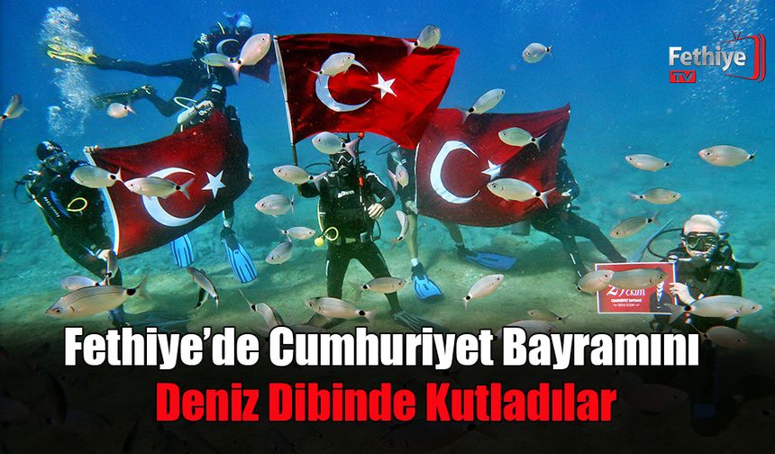 Fethiye’de Cumhuriyet Bayramını Deniz Dibinde Kutladılar