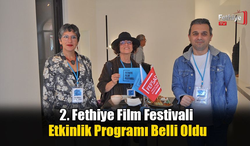 2. Fethiye Film Festivali Etkinlik Programı Belli Oldu