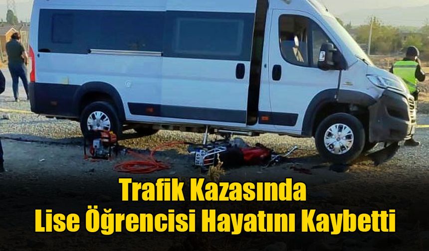 Trafik Kazasında Lise Öğrencisi Hayatını Kaybetti