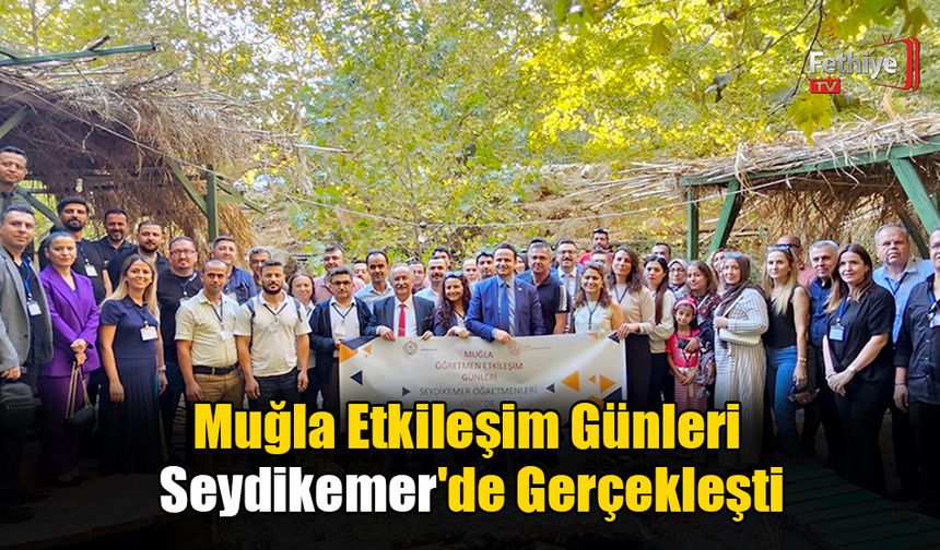 Muğla Etkileşim Günleri Seydikemer'de Gerçekleşti