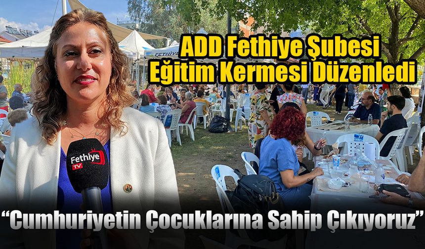 ADD Fethiye Şubesi Eğitim Kermesi Düzenledi