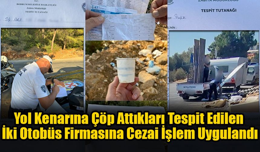 Yol Kenarına Çöp Attıkları Tespit Edilen İki Otobüs Firmasına Cezai İşlem