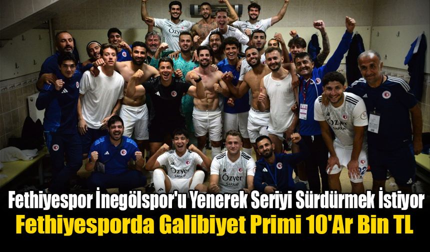 Fethiyespor İnegölspor'u Yenerek Seriyi Sürdürmek İstiyor