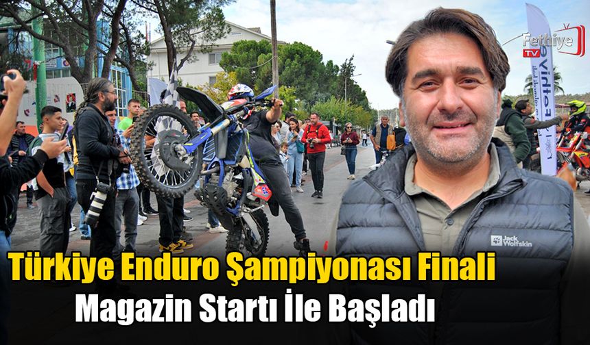 Türkiye Enduro Şampiyonası Finali Magazin Startı İle Başladı