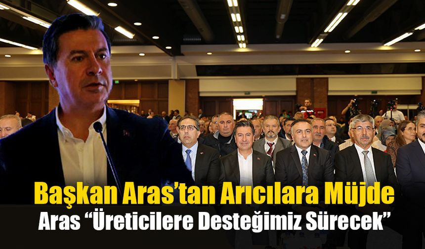 Başkan Aras’tan Arıcılara Müjde