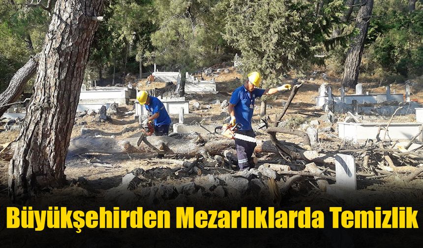 Büyükşehirden Mezarlıklarda Temizlik