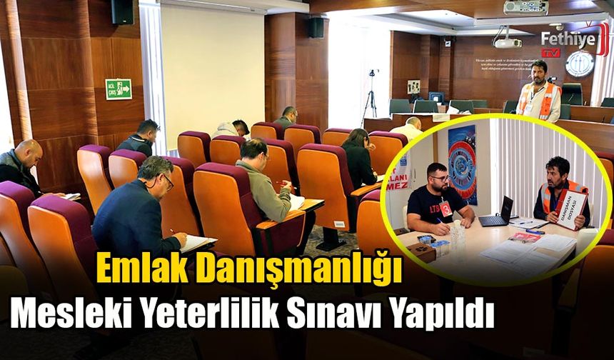 Emlak Danışmanlığı Mesleki Yeterlilik Sınavı Yapıldı