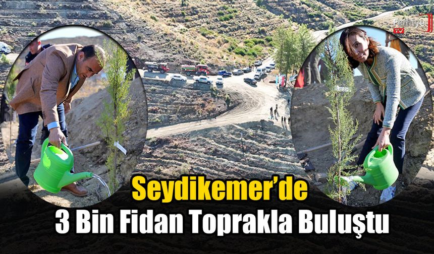 Seydikemer’de 3 Bin Fidan Toprakla Buluştu