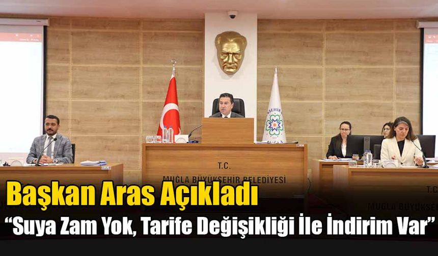 Aras; “Suya Zam Yok, Tarife Değişikliği İle İndirim Var”