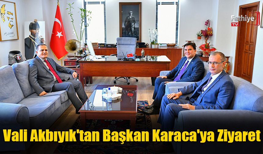 Vali Akbıyık'tan Başkan Karaca'ya Ziyaret