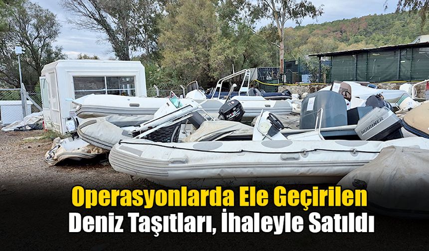 Operasyonlarda Ele Geçirilen Deniz Taşıtları, İhaleyle Satıldı