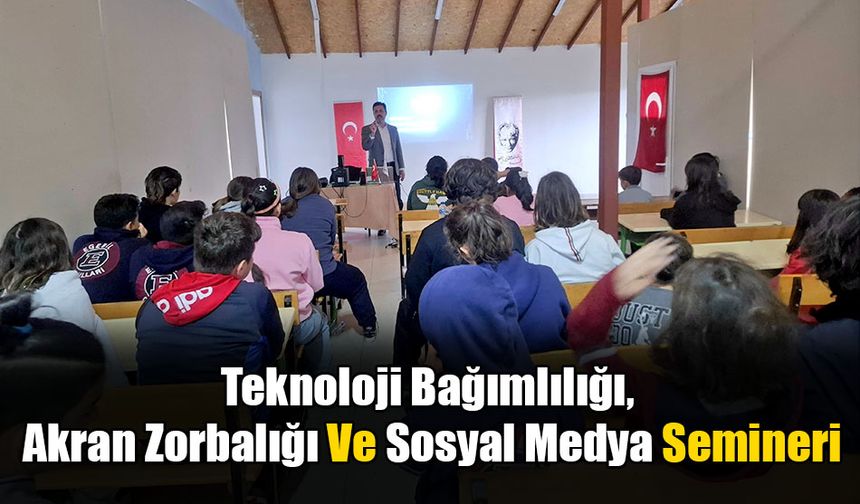 Teknoloji Bağımlılığı, Akran Zorbalığı Ve Sosyal Medya Semineri