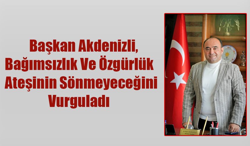 Başkan Akdenizli, 12 Mart İstiklal Marşımızın Kabulünü Kutladı