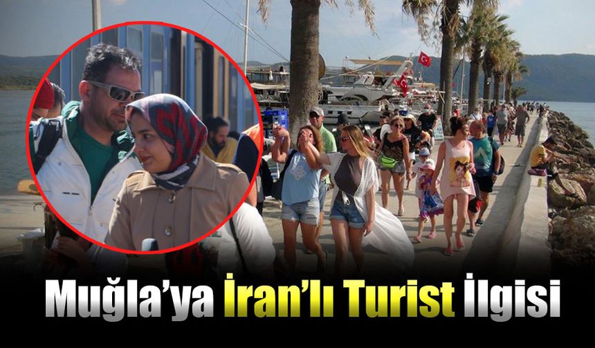 Muğla’ya İran’lı Turist İlgisi