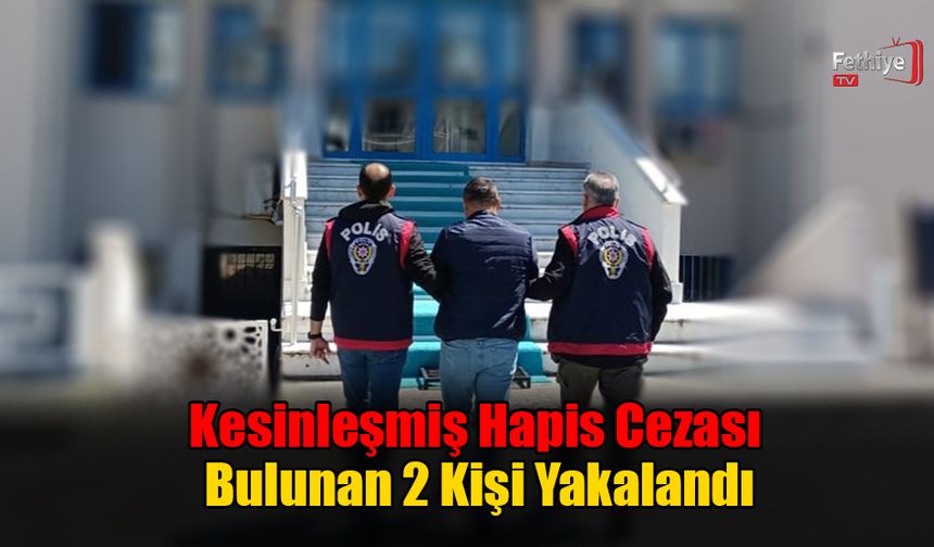 Kesinleşmiş Hapis Cezası Bulunan 2 Kişi Yakalandı