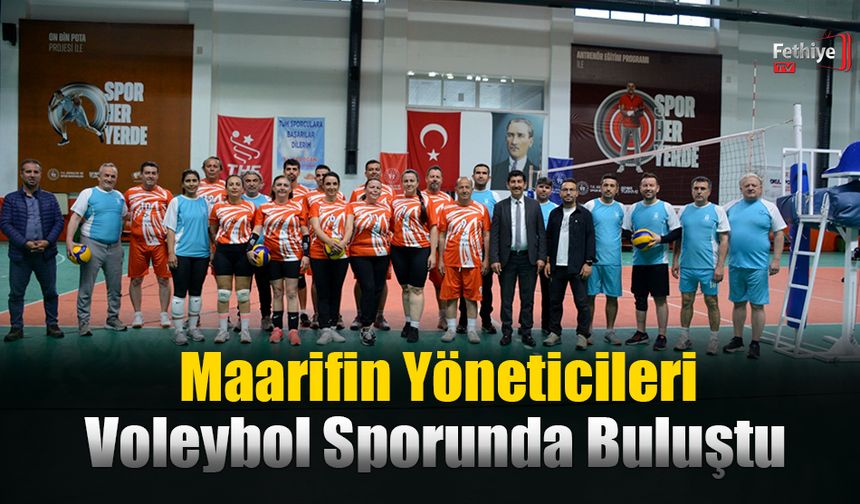 Maarifin Yöneticileri Voleybol Sporunda Buluştu