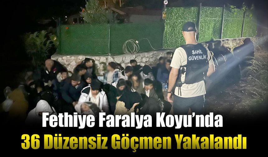 Fethiye Faralya Koyu’nda 36 Düzensiz Göçmen Yakalandı