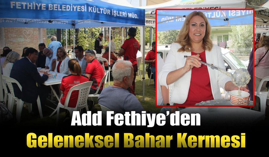 ADD Fethiye’den Geleneksel Bahar Kermesi