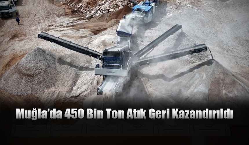 Muğla’da 450 Bin Ton Atık Geri Kazandırıldı