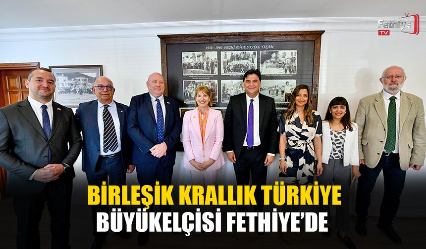 Birleşik Krallık Türkiye Büyükelçisi Fethiye’de