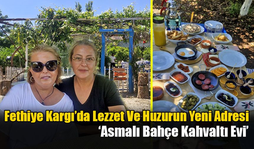 Fethiye Kargı’da Lezzet Ve Huzurun Yeni Adresi: Asmalı Bahçe Kahvaltı Evi