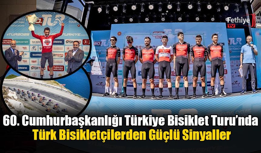 60. Cumhurbaşkanlığı Türkiye Bisiklet Turu’nda Türk Bisikletçilerden Güçlü Sinyaller